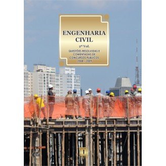 ENGENHARIA CIVIL - Questões Resolvidas e Comentadas de Concursos (2008-2009) - 2º VOLUME